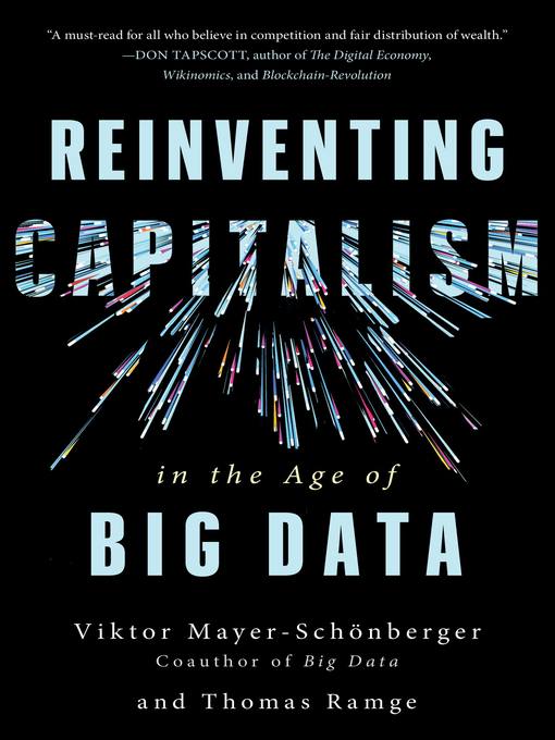Title details for Reinventing Capitalism in the Age of Big Data by Viktor Mayer-Schönberger - Available